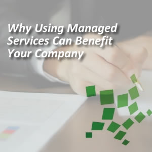 why using managed services can benefit your company