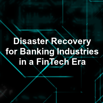 Disaster Recovery for Banking Industries in a FinTech Era