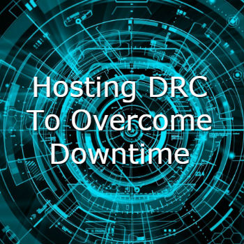 Hosting DRC to overcome Downtime