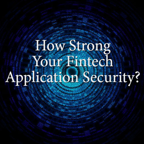 How Strong Your Fintech Application Security?