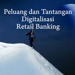 Digitalisasi Perbankan Retail : Peluang dan Tantangan