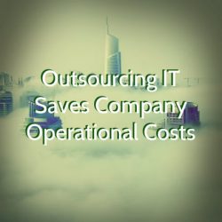 IT Outsourcing Saves Company Operational Costs
