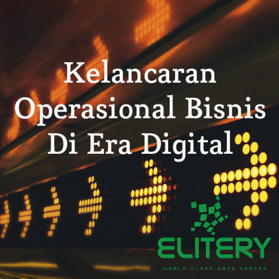 Kelancaran Operasional Bisnis Semakin Penting di Era Digital 2018