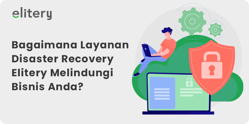 Bagaimana-Layanan-Disaster-recovery-elitery