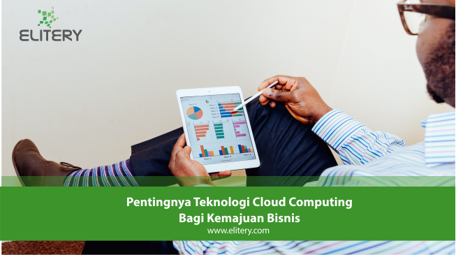 Pentingnya Teknologi Cloud Computing Bagi Kemajuan Bisnis