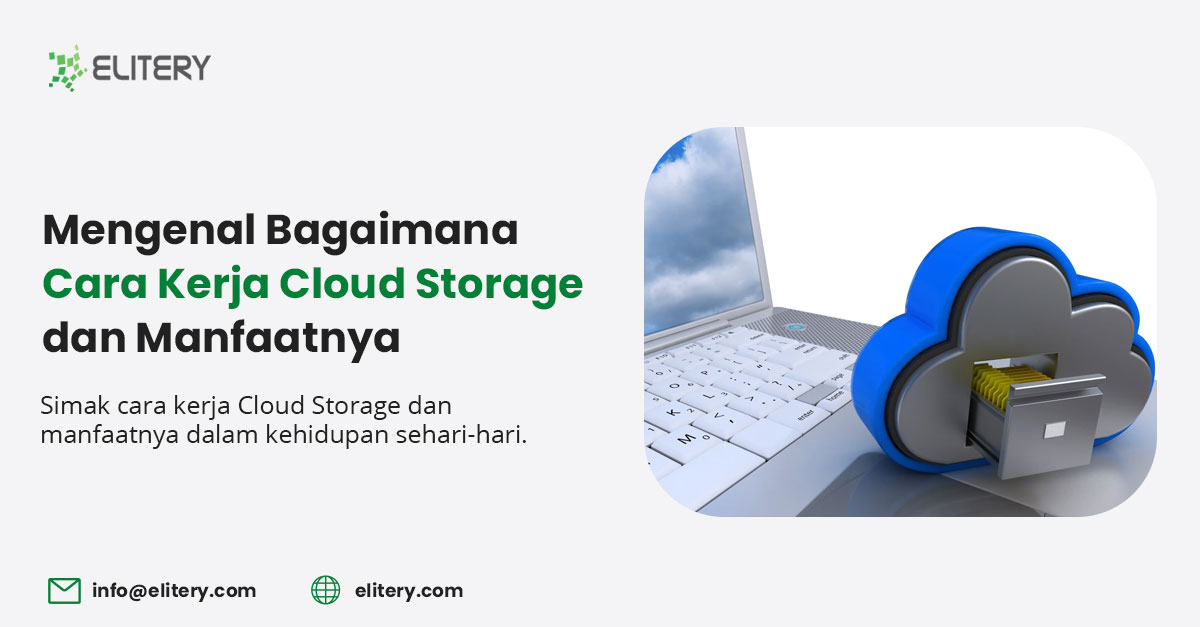 Mengenal Bagaimana Cara Kerja Cloud Storage dan Manfaatnya 