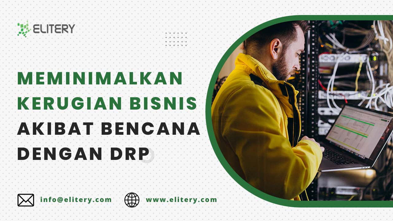 Tips-Meminimalkan-Kerugian-Bisnis-Akibat-Bencana-dengan-Disaster-Recovery-Plan-2