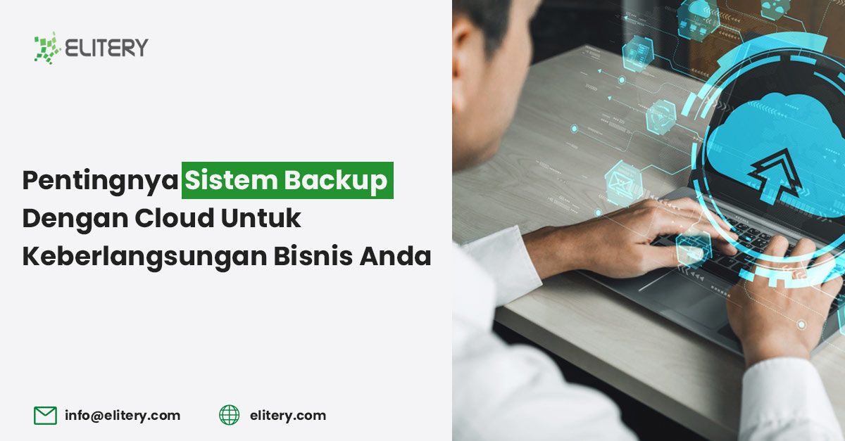 Pentingnya Sistem Backup dengan Cloud untuk Keberlangsungan Bisnis Anda